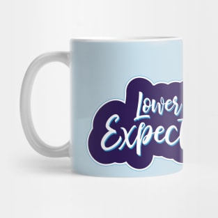 Lower your expectations Mug